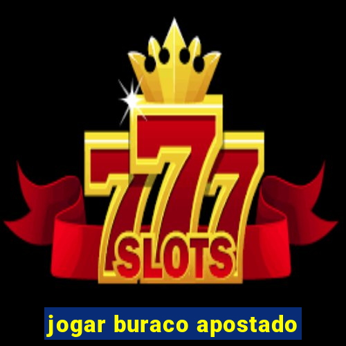 jogar buraco apostado
